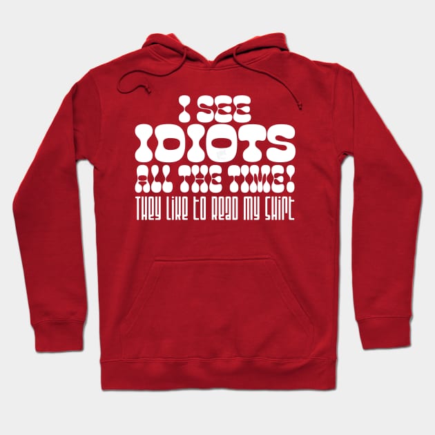 I See Idiots_white Hoodie by NN Tease